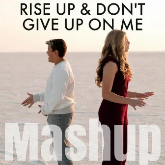 Rise Up & Don't Give Up on Me by Blake Walker