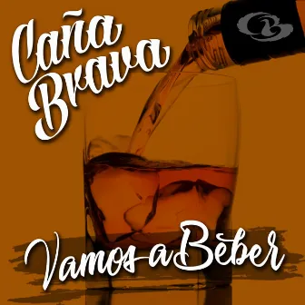 Vamos a Beber by Caña Brava