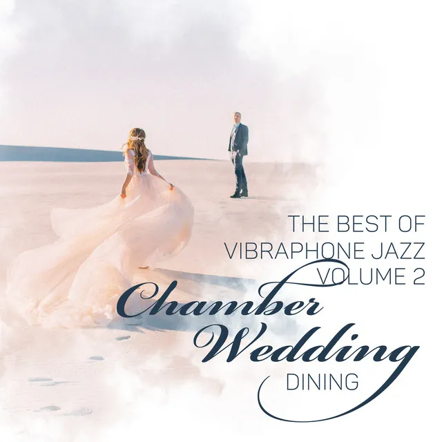 The Best of Vibraphone Jazz: Volume 2, Chamber Wedding Dining