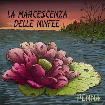 La marcescenza delle ninfee by Penna