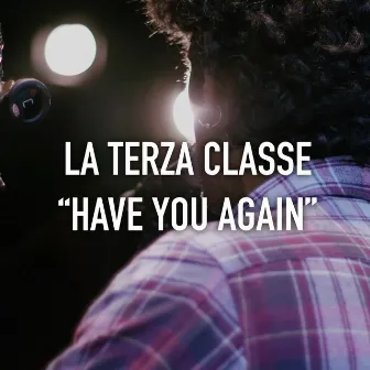 Have You Again by La Terza Classe