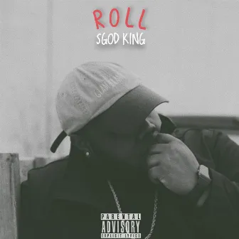 R O L L by SGOD King