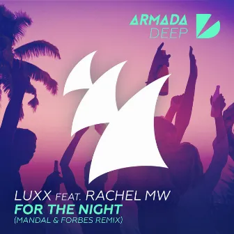 For The Night (Mandal & Forbes Remix) by Luxx