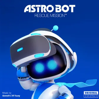 ASTRO BOT RESCUE MISSION Original Soundtrack by Kenneth C M Young