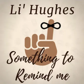 Something to Remind Me by Li' Hughes