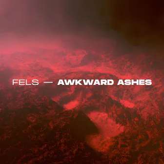 Awkward Ashes by Fels