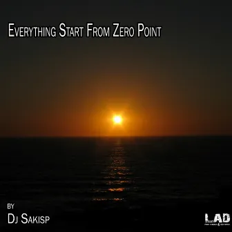 Everything Start From Zero Point by Djsakisp