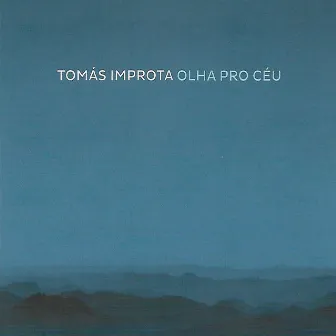 Olha pro Céu by Tomás Improta