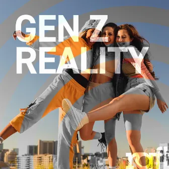 Gen Z Reality by Raft Music