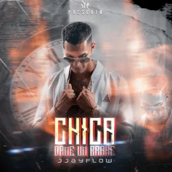 Chica Dame Un Brake by Jjay Flow