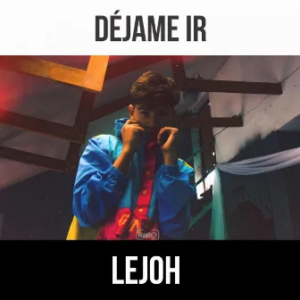 Déjame Ir by Lejoh