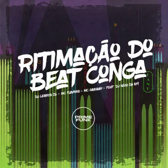 Ritimação do Beat Conga by MC Gaagaah