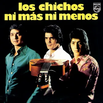 Ni Más, Ni menos by Los Chichos