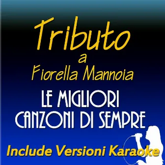 Tributo a Fiorella Mannoia: Le migliori canzoni di sempre (Include versioni karaoke) by Ester Lo Brutto