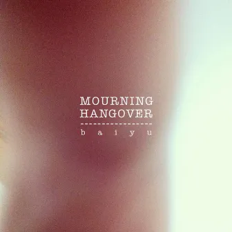 Mourning Hangover by Baiyu