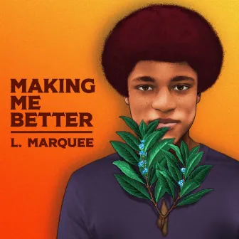 Making Me Better by L. Marquee