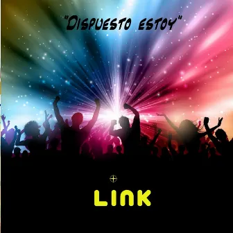 Dispuesto Estoy by Link