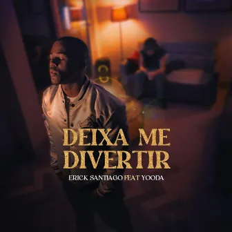 Deixa Me Divertir by Erick Santiago