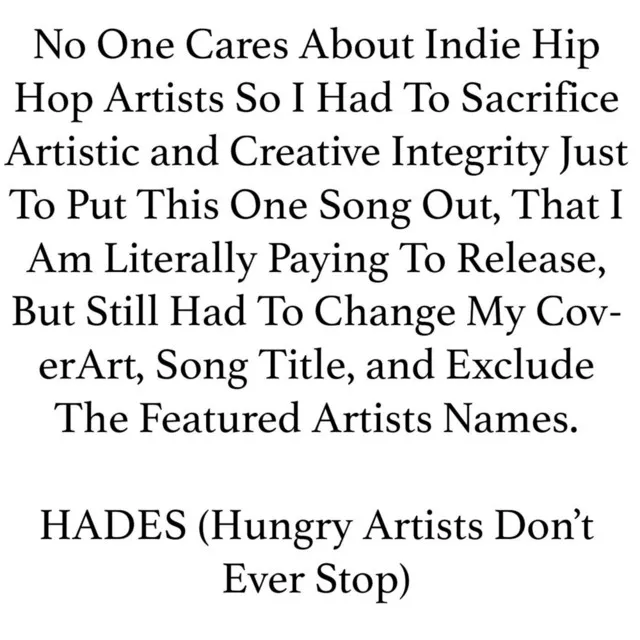 No One Cares About Indie Hip Hop Artists so I Had to Sacrifice Artistic and Creative Integrity Just to Put This One Song Out, That I Am Literally Paying to Release, But Still Had to Change My Coverart, Song Title, And Exclude the Featured Artists Names.