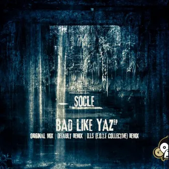 Bad Like Yaz EP by Socle