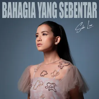 Bahagia Yang Sebentar by Suki Low