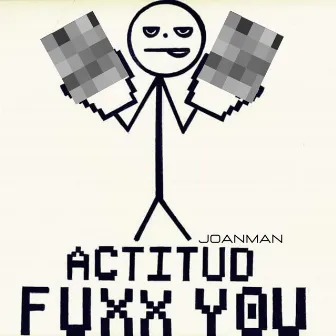 Actitud Fucx You by JOANMAN