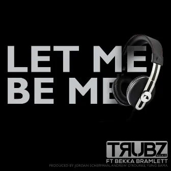 Let Me Be Me (feat. Bekka Bramlett) by Trubz