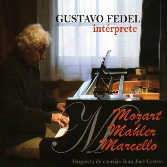 Conciertos para Piano y Orquesta. Gustavo Fedel interpreta a Mozart, Mahler & Marcello by Juan José Castro