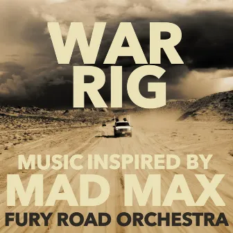 War Rig: Music Inspired by Mad Max by Fury Road Orchestra