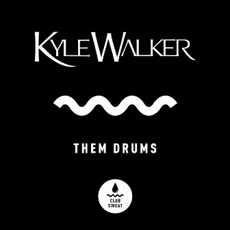 Them Drums by Kyle Walker