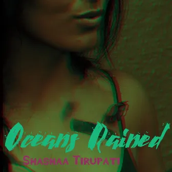 Oceans Rained by Shashaa Tirupati