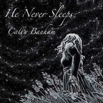 He Never Sleeps by Cally Banham