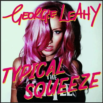 Typical Squeeze by Georgie Leahy