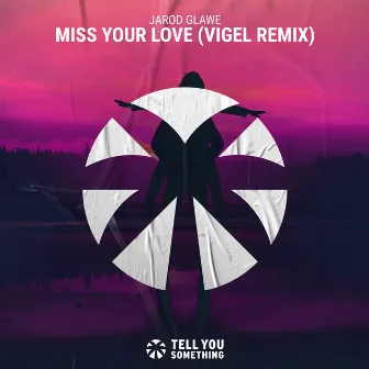 Miss Your Love (Vigel Remix) by Jarod Glawe