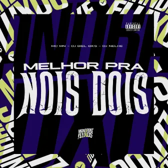 Melhor pra nois dois by DJ BIEL BKS