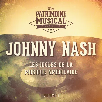 Les Idoles De La Musique Américaine: Johnny Nash, Vol. 1 by Johnny Nash