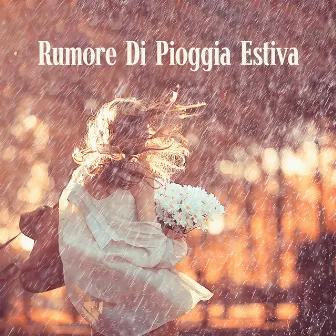 Rumore Di Pioggia Estiva by Cascata Di Emozioni