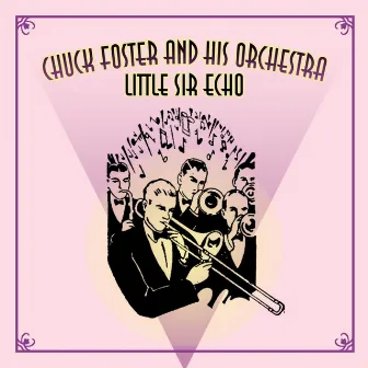 Little Sir Echo by Chuck Foster & His Orchestra