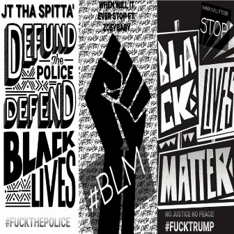 When Will It Ever Stop BLM by JT Tha Spitta'