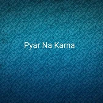 Pyar Na Karna by Mohammad Ali