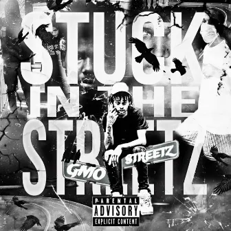 Stuck In The Streetz by GMO Streetz