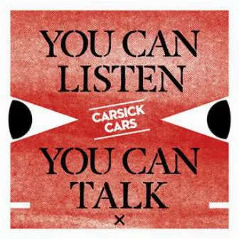 You Can Listen, You Can Talk by Carsick Cars