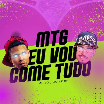 Mtg Eu Vou Come Tudo by DJ NK BH