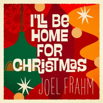 I'll Be Home for Christmas by Joel Frahm