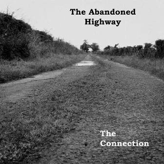 The Abandoned Highway by The Connection