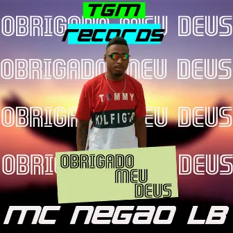 Obrigado Meu Deus by Mc Negao LB