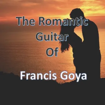 The Romantic Guitar of Francis Goya by Francis Goya