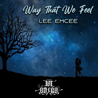 Way That We Feel by Lee Emcee