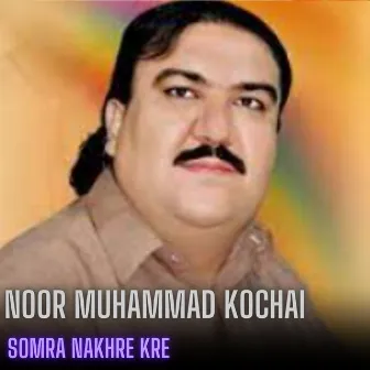 Somra Nakhre Kre by Noor Muhammad Kochai