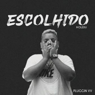 Escolhido by PLUGGIN VV